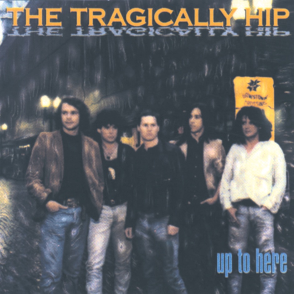 The Tragically Hip - Up to Here